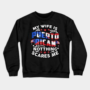 My Wife Is Puerto Rican Puerto Rico Heritage Roots PR Flag Crewneck Sweatshirt